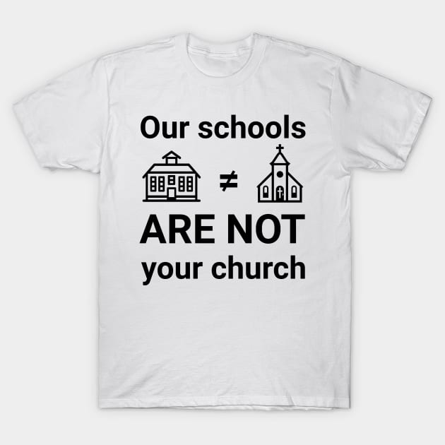 Our schools are not your church T-Shirt by Distinct Designs NZ